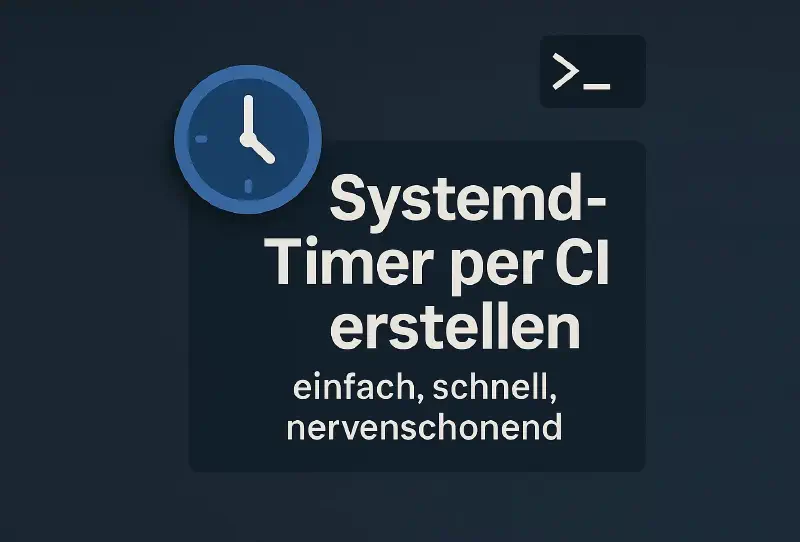 Featured image of post Systemd-Timer per CLI erstellen – einfach, schnell, nervenschonend