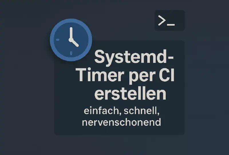 Featured image of post Systemd-Timer per CLI erstellen – einfach, schnell, nervenschonend